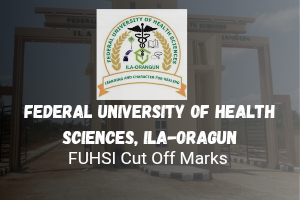 FUHSI Cut Off Mark For All Courses